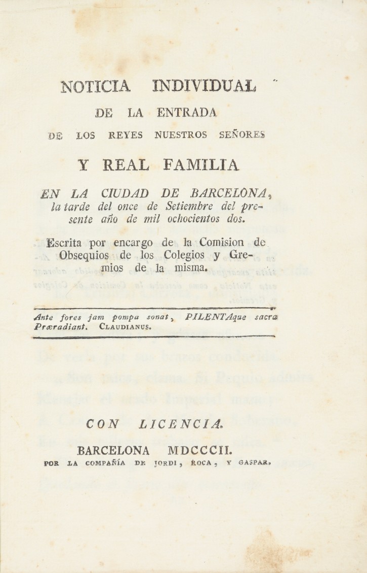 Noticia individual de la entrada de los Reyes Nuestros Señores y Real Familia en la ciudad de Barcelona, la tarde del once de Setiembre del presente año de mil ochocientos dos.. . 1802. Precio: 150€