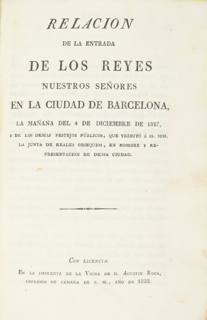 Relacion de la entrada de los Reyes Nuestros Señores en la ciudad de Barcelona la mañana del 4 de diciembre de 1827. . 1828. Precio: 1.500€