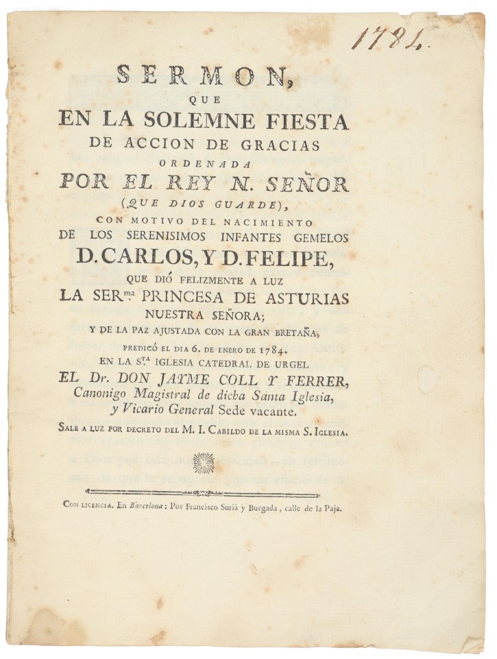 Sermon, que en la solemne fiesta de Accion de Gracias ordenada por el Rey N. Señor (Que dios Guarde), con motivos del nacimiento de los Serenisimos Infantes Gemelos D. Carlos, y D. Felipe (sigue). . 1784. Precio: 300€