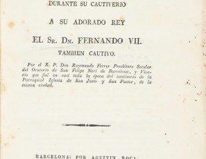 Idea de la fidelidad de Barcelona durante su cautiverio a su adorado rey el Sr. Dn. Fernando VII tambien cautivo