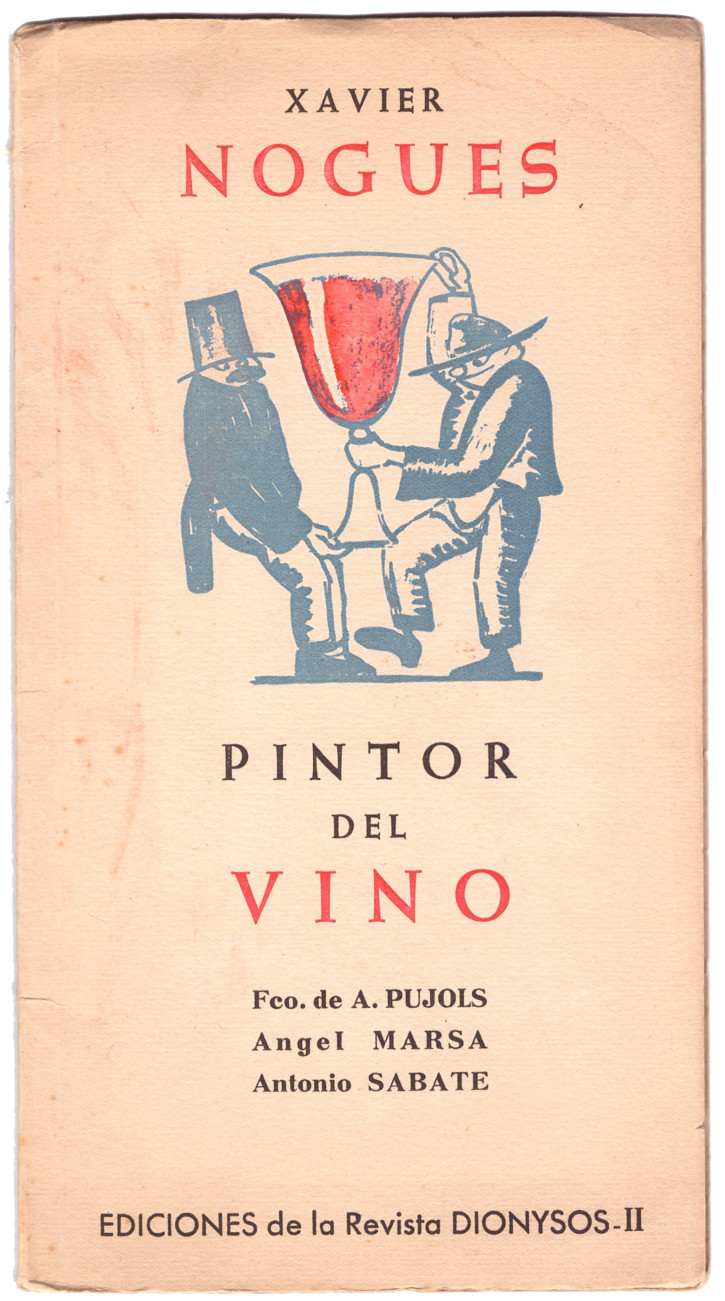 Pujols, Fco. de A.; Marsa, Angel; Sabate, Antonio: Xavier Nogués. Pintor del vino. Nogués i Casas, Xavier. 1949. Precio: 100€
